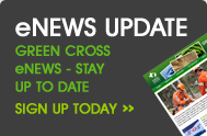 eNEWS UPDATE - GREEN CROSS eNEWS - STAY UP TO DATE - SIGN UP TODAY >>